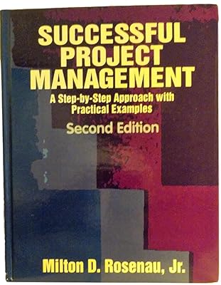 Successful Project Management: A Step by Step Approach With Practical Examples