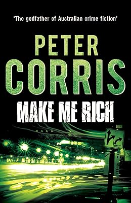 Make Me Rich: Cliff Hardy 6 (Cliff Hardy series)