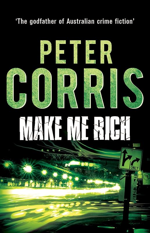 Make Me Rich: Cliff Hardy 6 (Cliff Hardy series) by Peter Corris