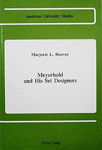 Meyerhold and His Set Designers (American University Studies) by Marjorie Lawson Hoover