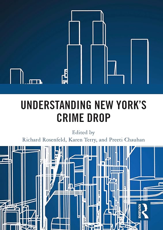 Understanding New York’s Crime Drop by Richard Rosenfeld