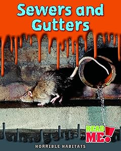 Sewers and Gutters (Horrible Habitats: Read Me!)