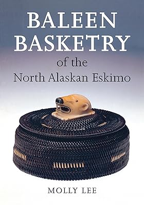Baleen Basketry of the North Alaskan Eskimo