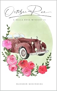 October Rose : A Bella Rose Mystery #1 by Maureen Rosenberg