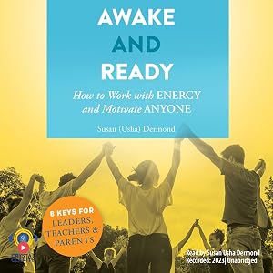 Awake and Ready: How to Work with Energy and Motivate Anyone by Susan Usha Dermond