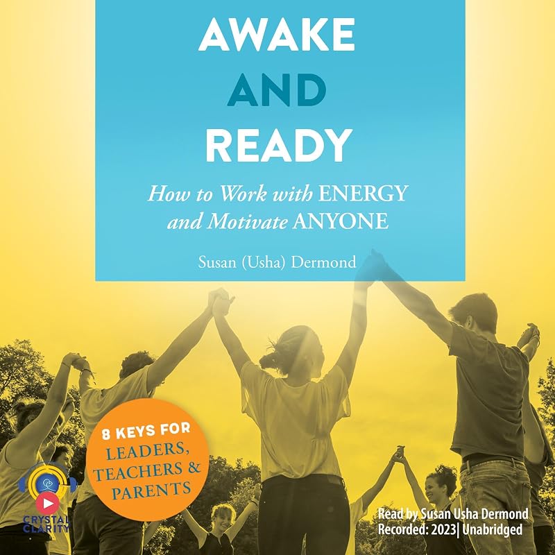 Awake and Ready: How to Work with Energy and Motivate Anyone by Susan Usha Dermond