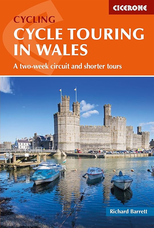 Cycle Touring in Wales: A two-week circuit and shorter tours (Cicerone Cycling Guides) by Richard Barrett