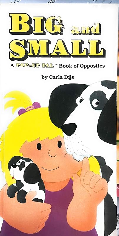 Big And Small Opposit (Pop-up Pal Book of Opposites) by Carla Dijs