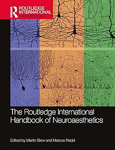 The Routledge International Handbook of Neuroaesthetics (Routledge International Handbooks) by Martin Skov