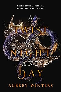 A Twist of Night and Day: The Asteria Chronicles 1 by Aubrey Winters