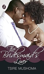Bridesmaid's Lover, The by Tsire Mushoma