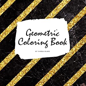 Geometric Patterns Coloring Book for Young Adults and Teens (8.5x8.5 Coloring Book / Activity Book) (Geometric Patterns Coloring Books)