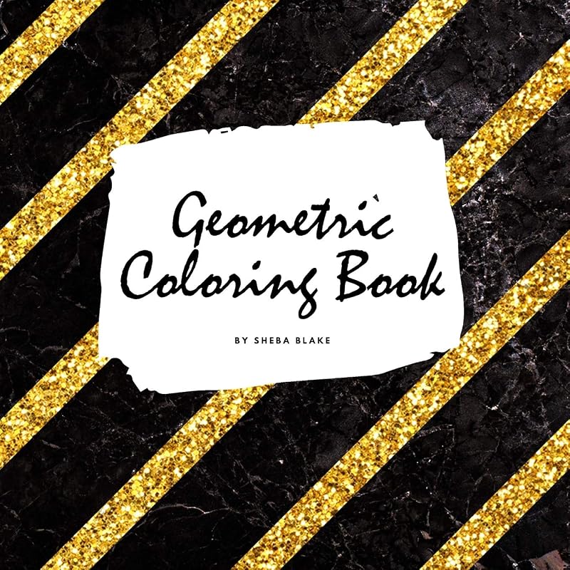 Geometric Patterns Coloring Book for Young Adults and Teens (8.5x8.5 Coloring Book / Activity Book) (Geometric Patterns Coloring Books) by Sheba Blake