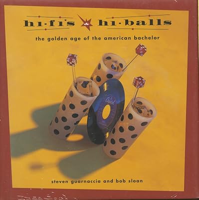 Hi-Fi's and Hi-Balls: The Golden Age of the American Bachelor