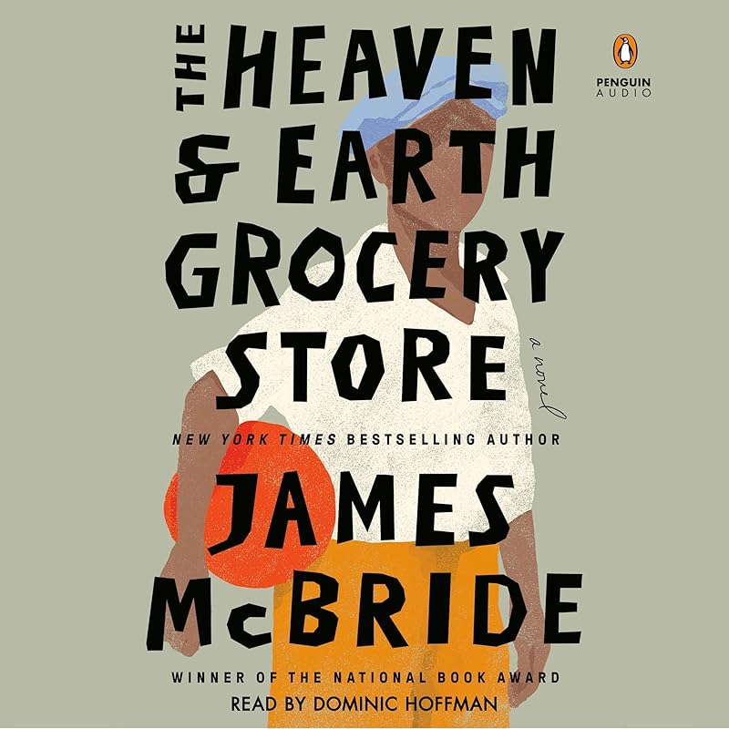 The Heaven & Earth Grocery Store: A Novel by James McBride
