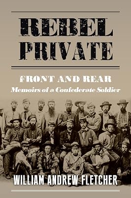 Rebel Private: Front And Rear: Memoirs Of A Confederate Soldier