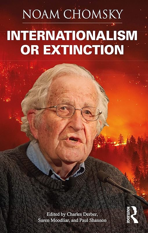 Internationalism or Extinction (Universalizing Resistance) by Noam Chomsky