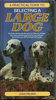 A Practical Guide to Selecting a Large Dog (Practical Guide S.)