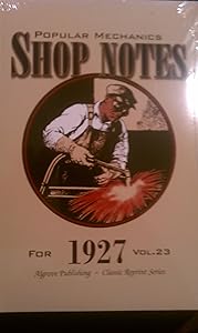 Popular Mechanics Shop Notes For 1927 (Vol. 23) (Algrove Publishing - Classic Reprint Series) by Popular Mechanics Magazine