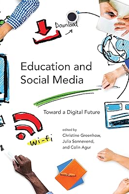 Education and Social Media: Toward a Digital Future (The John D. and Catherine T. MacArthur Foundation Series on Digital Media and Learning)