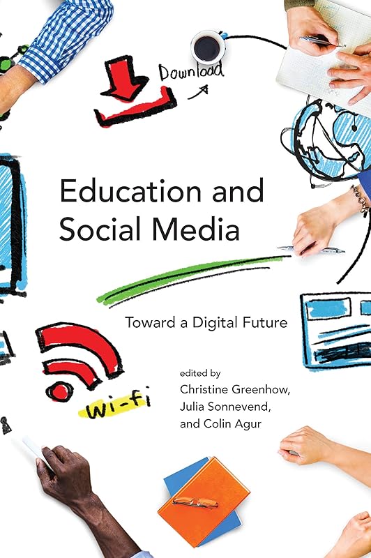 Education and Social Media: Toward a Digital Future (The John D. and Catherine T. MacArthur Foundation Series on Digital Media and Learning) by Christine Greenhow