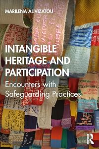 Intangible Heritage and Participation: Encounters with Safeguarding Practices by Marilena Alivizatou