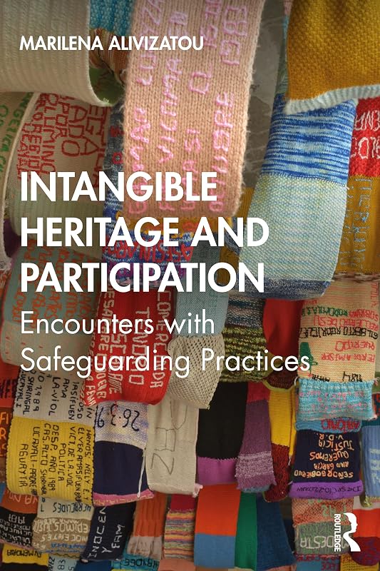 Intangible Heritage and Participation: Encounters with Safeguarding Practices by Marilena Alivizatou