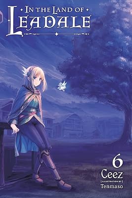 In the Land of Leadale, Vol. 6 (light novel) (In the Land of Leadale (light novel))