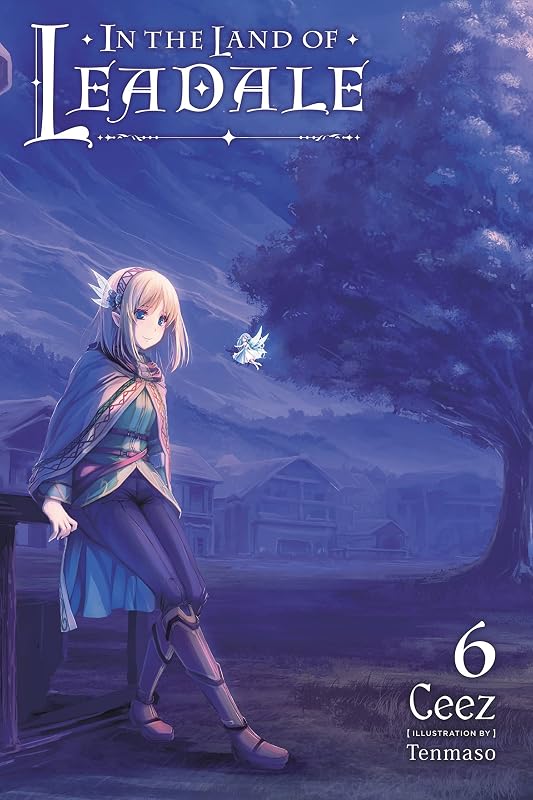 In the Land of Leadale, Vol. 6 (light novel) (In the Land of Leadale (light novel)) by Ceez