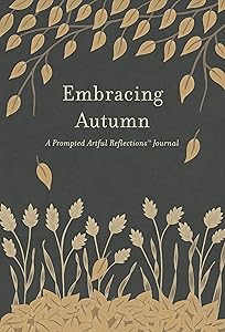 Embracing Autumn : A Prompted Artful Reflections Journal by Allison Craig