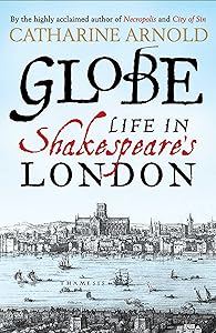 Globe: Life in Shakespeare's London