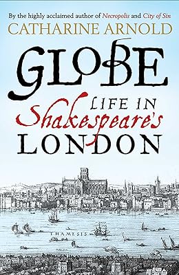 Globe: Life in Shakespeare's London