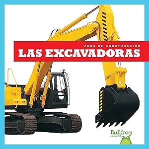 Las excavadoras (Diggers) (Bullfrog Books: Spanish Edition: Zona de construcciόn (Construction Zone)) (Zona de Construcción (Construction Zone)) by Rebecca Pettiford