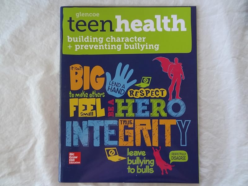 Teen Health, Building Character and Preventing Bullying by McGraw Hill