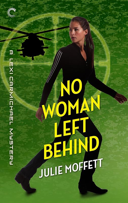 No Woman Left Behind: A Mystery Novel (A Lexi Carmichael Mystery Book 6) by Julie Moffett