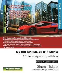 MAXON CINEMA 4D R16 Studio: A Tutorial Approach by Prof. Sham Tickoo Purdue Univ.
