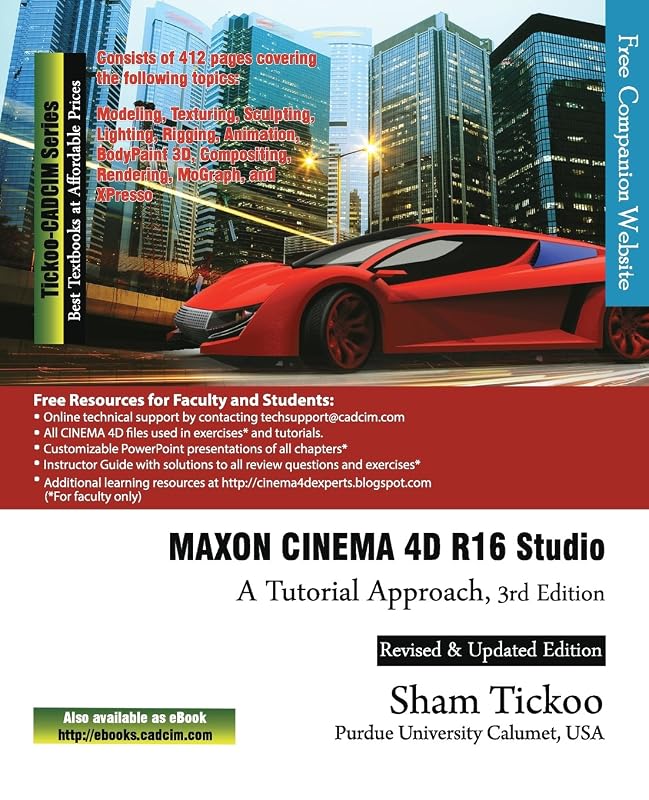 MAXON CINEMA 4D R16 Studio: A Tutorial Approach by Prof. Sham Tickoo Purdue Univ.