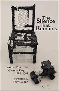 The Silence that Remains: Selected Poems 1982-2003 by Ghassan Zaqtan