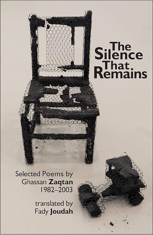 The Silence that Remains: Selected Poems 1982-2003 by Ghassan Zaqtan
