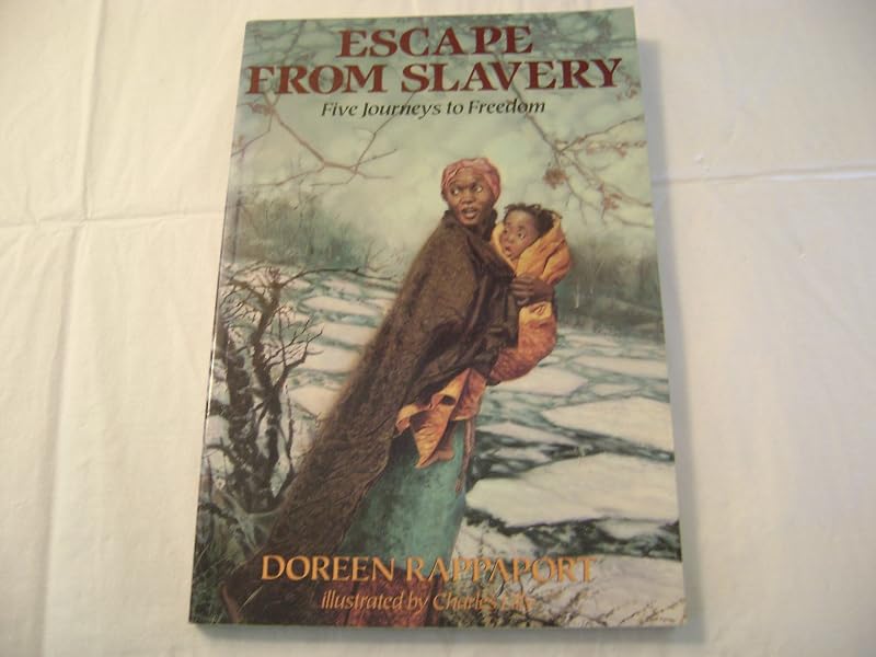 Escape from Slavery: Five Journeys to Freedom by Doreen Rappaport