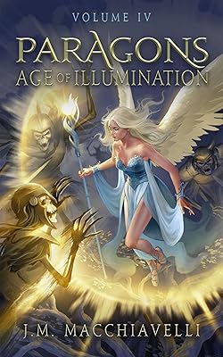 Paragons: Age of Illumination: Volume IV (Paragons: Age of the Awakening Book 4)