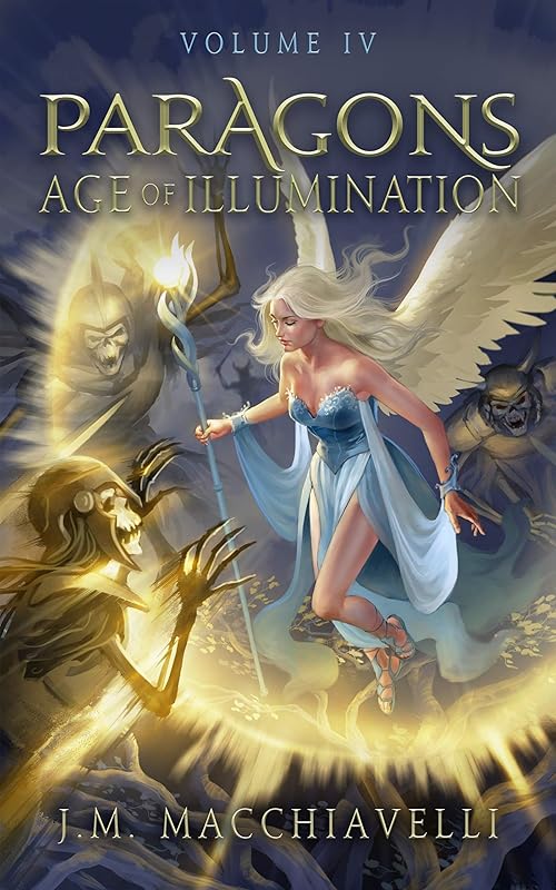 Paragons: Age of Illumination: Volume IV (Paragons: Age of the Awakening Book 4) by J.M. Macchiavelli