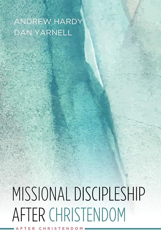 Missional Discipleship After Christendom by Andrew Hardy