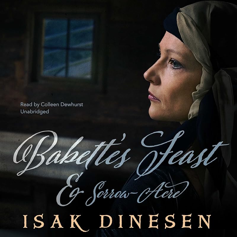 Babette's Feast and Sorrow-Acre by Isak Dinesen
