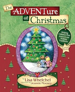 The Adventure of Christmas: Helping Children Find Jesus in Our Holiday Traditions by Lisa Whelchel