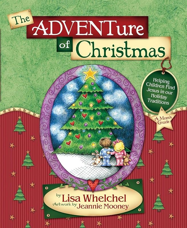The Adventure of Christmas: Helping Children Find Jesus in Our Holiday Traditions by Lisa Whelchel