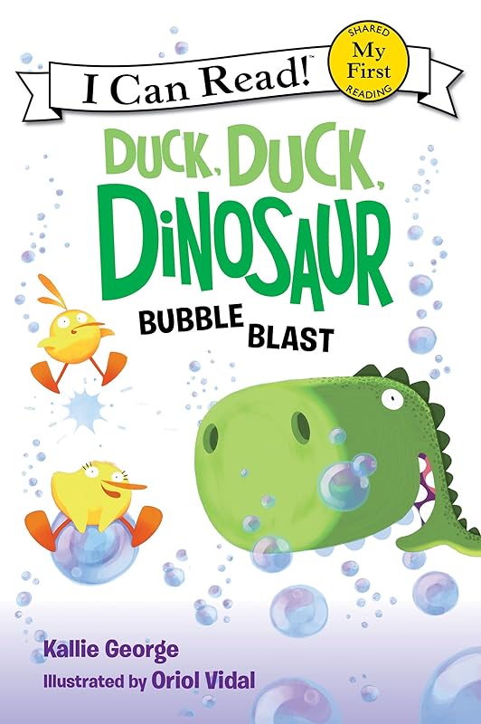 Duck, Duck, Dinosaur: Bubble Blast (My First I Can Read) by Kallie George