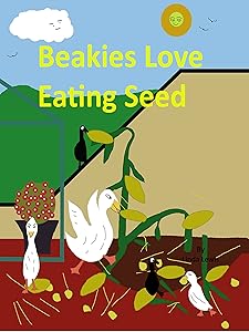 Beakies Love Eating Seed (Fun Seeds Book 4)