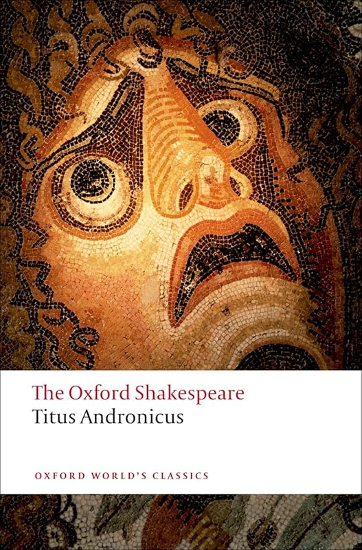 Titus Andronicus: The Oxford ShakespeareTitus Andronicus (The ^AOxford Shakespeare) by William Shakespeare