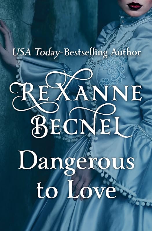 Dangerous to Love by Rexanne Becnel